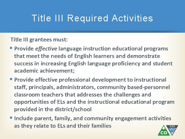 Title III Required Activities Title III grantees must: Provide effective language instruction educational programs