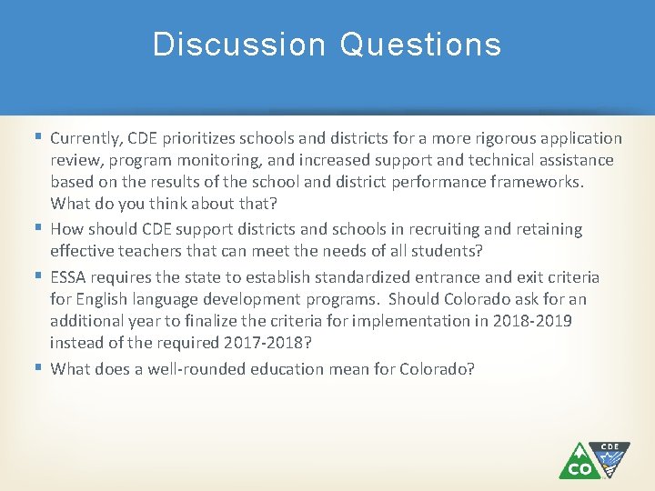 Discussion Questions Currently, CDE prioritizes schools and districts for a more rigorous application review,