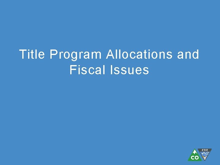 Title Program Allocations and Fiscal Issues 