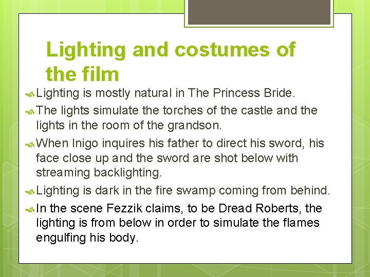 Lighting and costumes of the film Lighting is mostly natural in The Princess Bride.