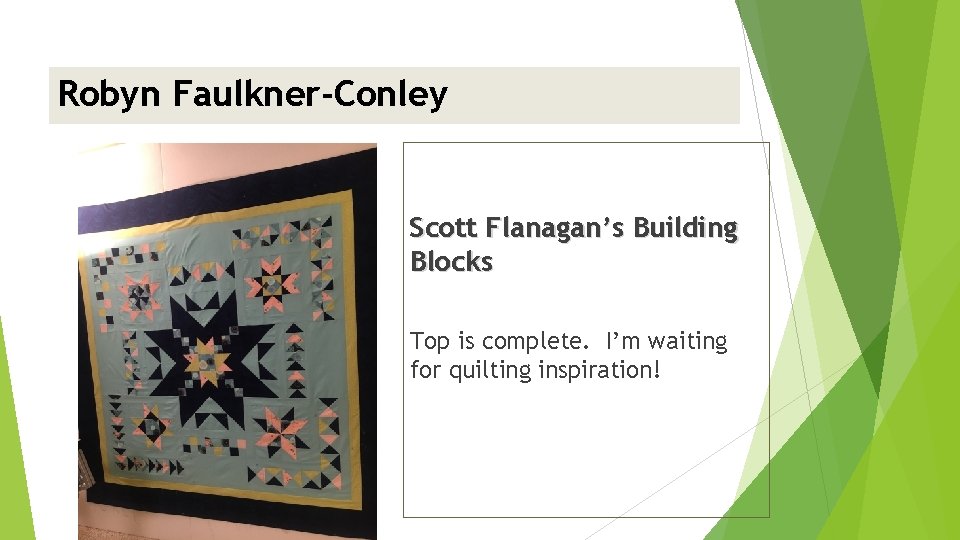 Robyn Faulkner-Conley <insert picture> Scott Flanagan’s Building Blocks Top is complete. I’m waiting for