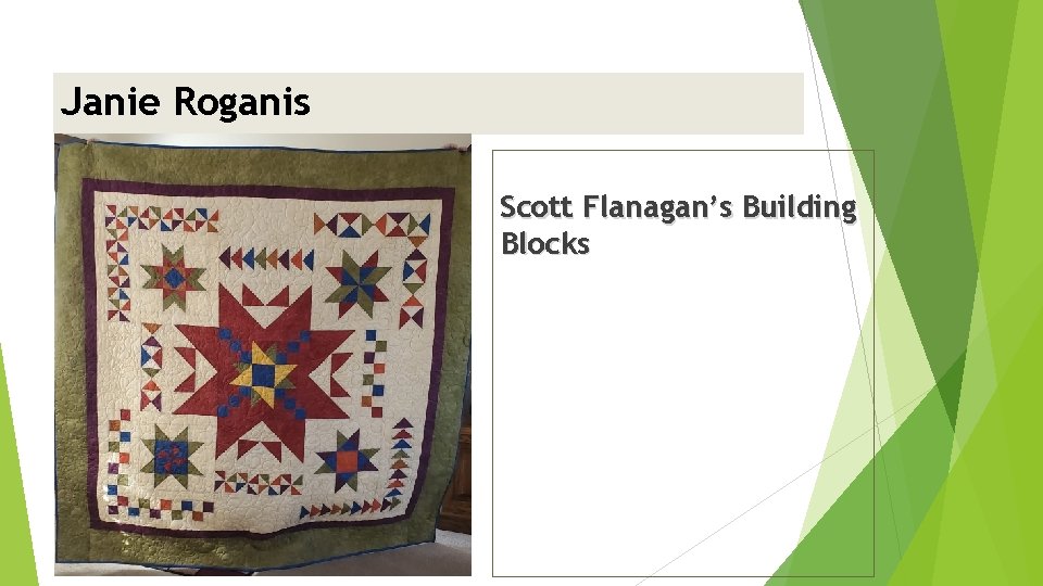 Janie Roganis <insert picture> Scott Flanagan’s Building Blocks 