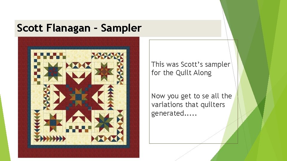 Scott Flanagan – Sampler <insert picture> This was Scott’s sampler for the Quilt Along