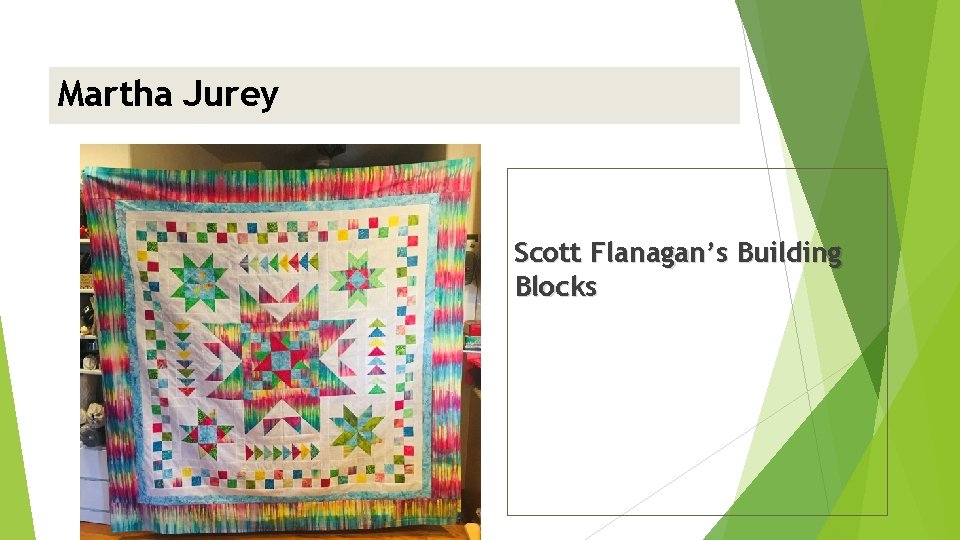 Martha Jurey <insert picture> Scott Flanagan’s Building Blocks 