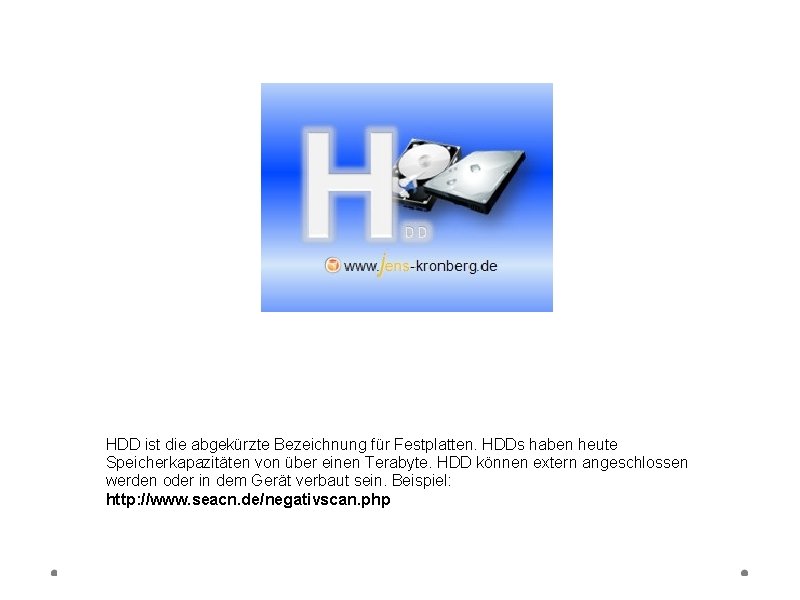 HDD ist die abgekürzte Bezeichnung für Festplatten. HDDs haben heute Speicherkapazitäten von über einen