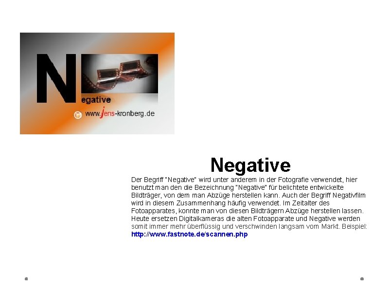 Negative Der Begriff “Negative“ wird unter anderem in der Fotografie verwendet, hier benutzt man
