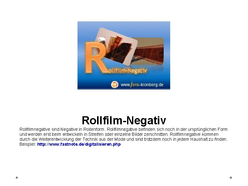 Rollfilm-Negativ Rollfilmnegative sind Negative in Rollenform. Rollfilmnegative befinden sich noch in der ursprünglichen Form