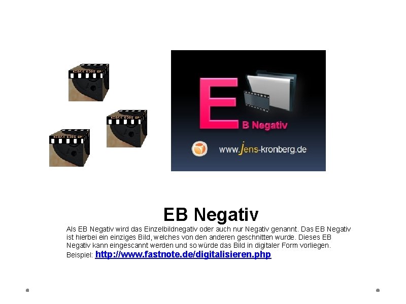 EB Negativ Als EB Negativ wird das Einzelbildnegativ oder auch nur Negativ genannt. Das
