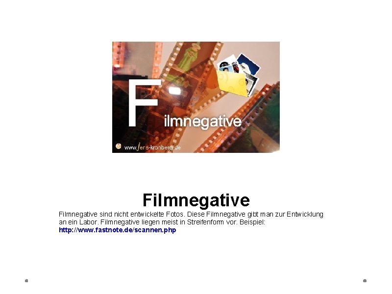 Filmnegative sind nicht entwickelte Fotos. Diese Filmnegative gibt man zur Entwicklung an ein Labor.