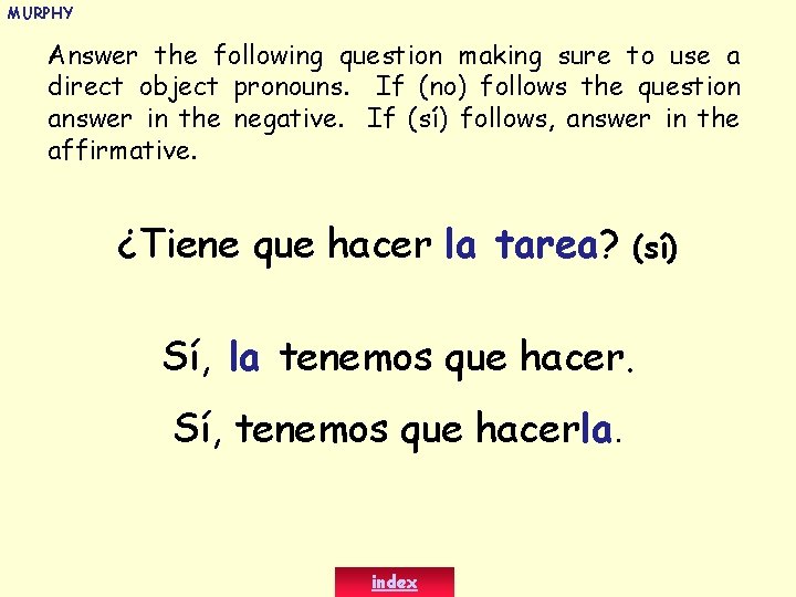 MURPHY Answer the following question making sure to use a direct object pronouns. If