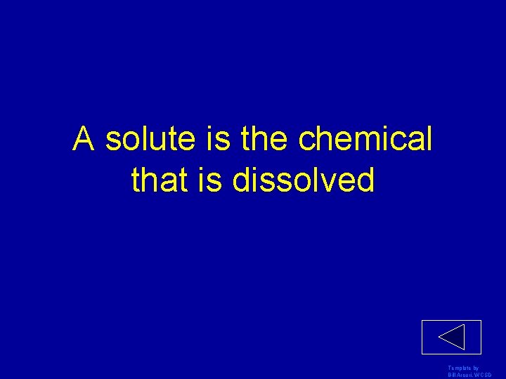 A solute is the chemical that is dissolved Template by Bill Arcuri, WCSD 