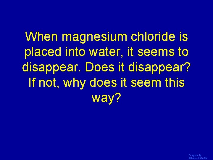 When magnesium chloride is placed into water, it seems to disappear. Does it disappear?