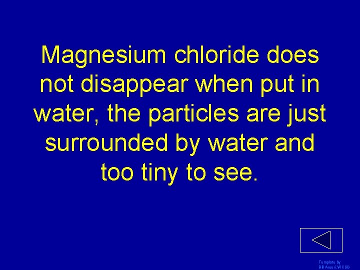 Magnesium chloride does not disappear when put in water, the particles are just surrounded