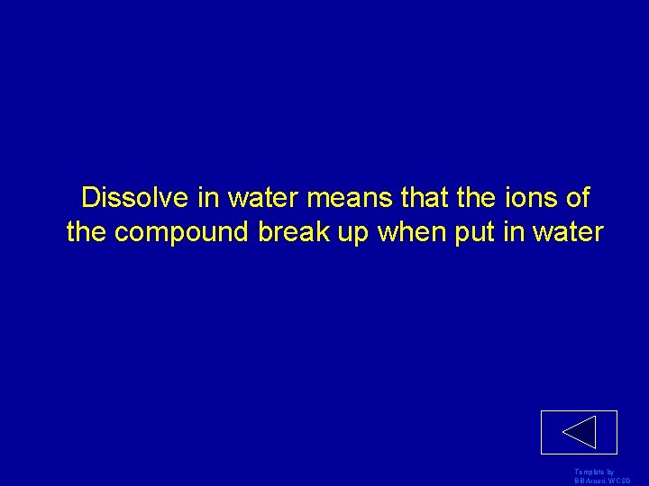 Dissolve in water means that the ions of the compound break up when put