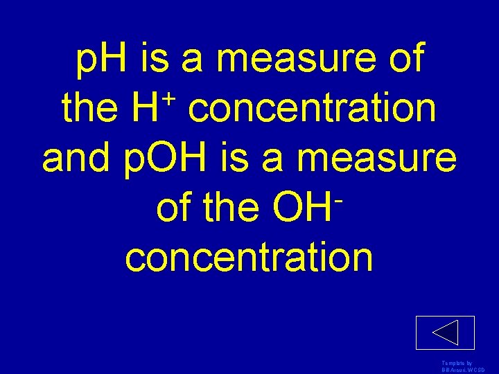p. H is a measure of + the H concentration and p. OH is