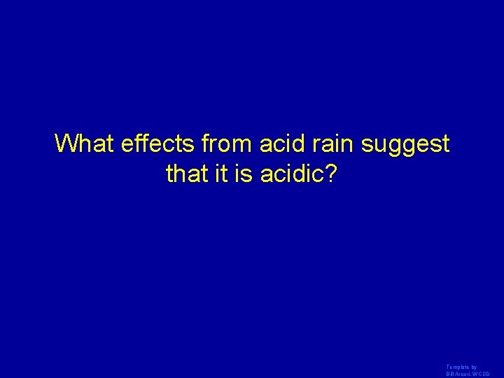 What effects from acid rain suggest that it is acidic? Template by Bill Arcuri,