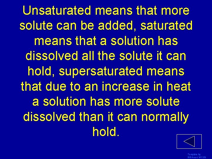 Unsaturated means that more solute can be added, saturated means that a solution has