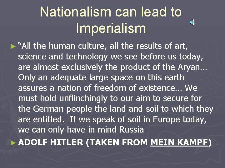 Nationalism can lead to Imperialism ► “All the human culture, all the results of