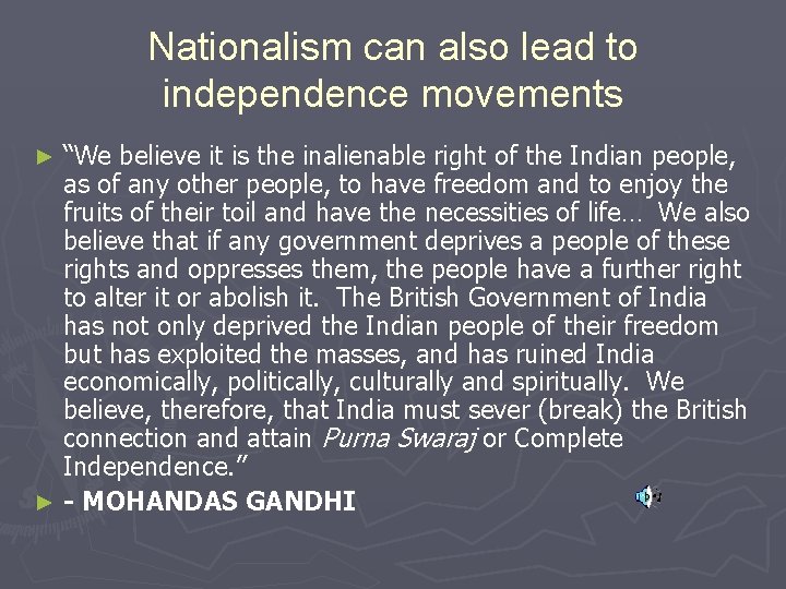 Nationalism can also lead to independence movements “We believe it is the inalienable right