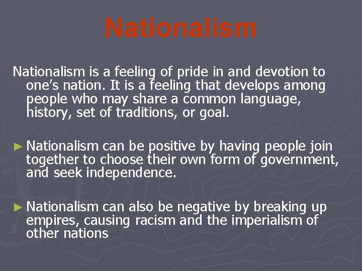 Nationalism is a feeling of pride in and devotion to one’s nation. It is