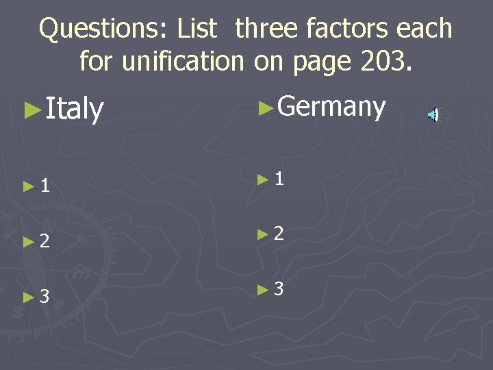 Questions: List three factors each for unification on page 203. ►Italy ►Germany ► 1