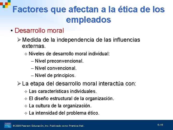 Factores que afectan a la ética de los empleados • Desarrollo moral Ø Medida