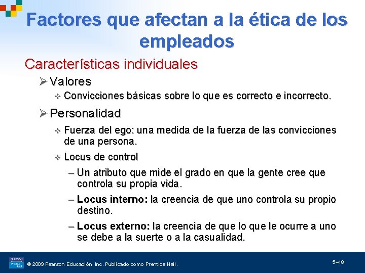 Factores que afectan a la ética de los empleados Características individuales Ø Valores v