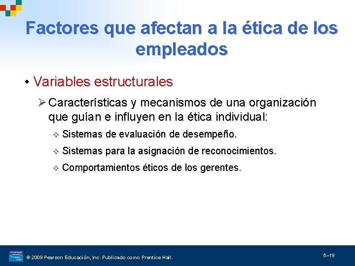 Factores que afectan a la ética de los empleados • Variables estructurales Ø Características