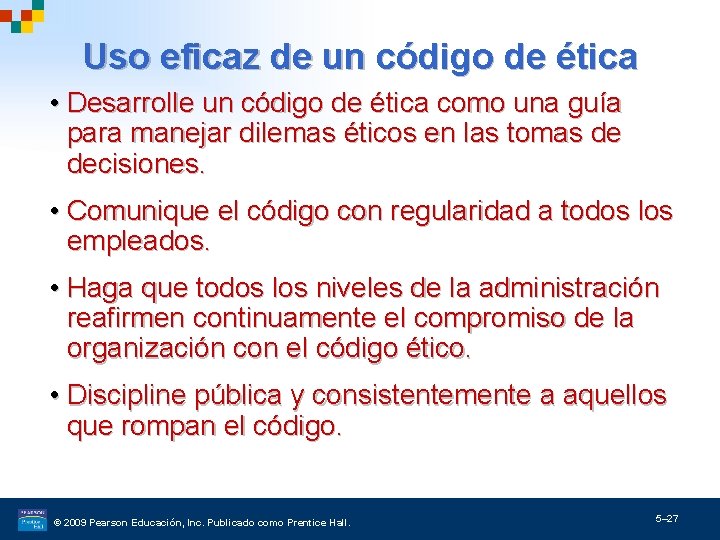 Uso eficaz de un código de ética • Desarrolle un código de ética como