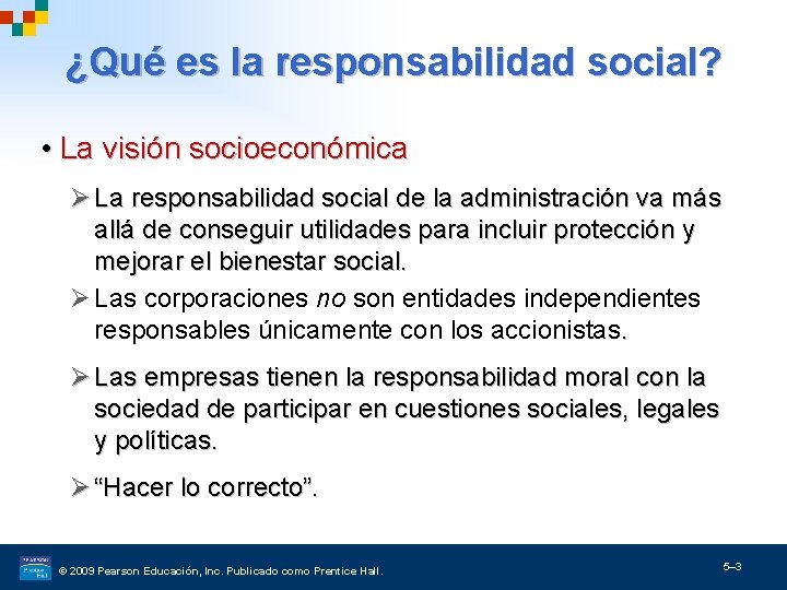 ¿Qué es la responsabilidad social? • La visión socioeconómica Ø La responsabilidad social de