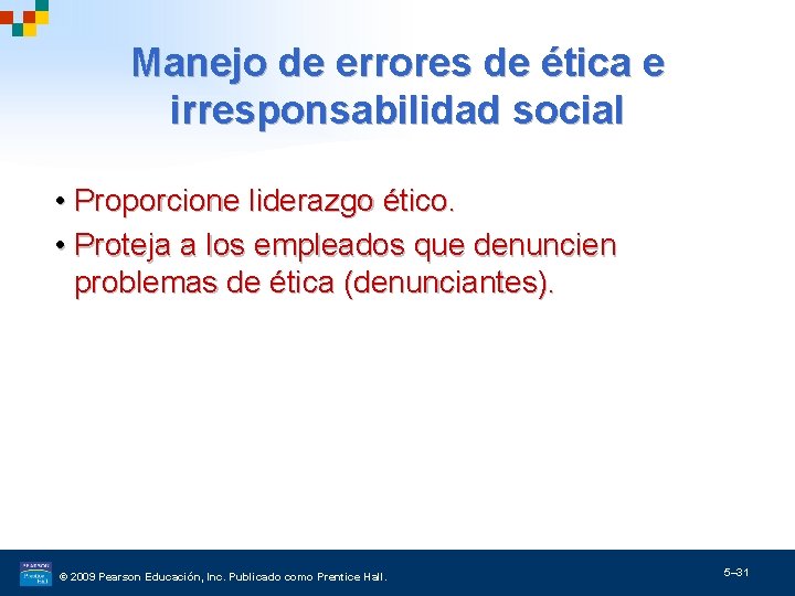 Manejo de errores de ética e irresponsabilidad social • Proporcione liderazgo ético. • Proteja