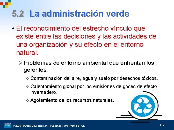 5. 2 La administración verde • El reconocimiento del estrecho vínculo que existe entre