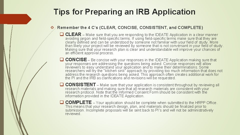 Tips for Preparing an IRB Application Remember the 4 C’s (CLEAR, CONCISE, CONSISTENT, and