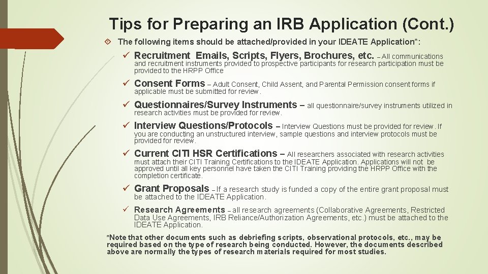 Tips for Preparing an IRB Application (Cont. ) The following items should be attached/provided