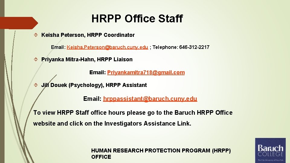 HRPP Office Staff Keisha Peterson, HRPP Coordinator Email: Keisha. Peterson@baruch. cuny. edu ; Telephone: