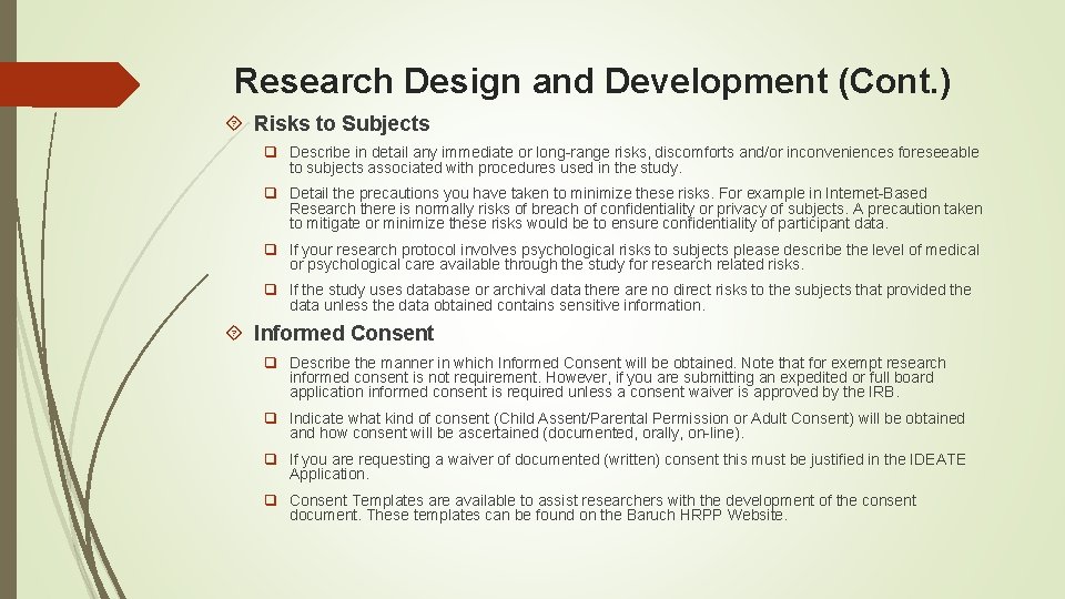Research Design and Development (Cont. ) Risks to Subjects q Describe in detail any