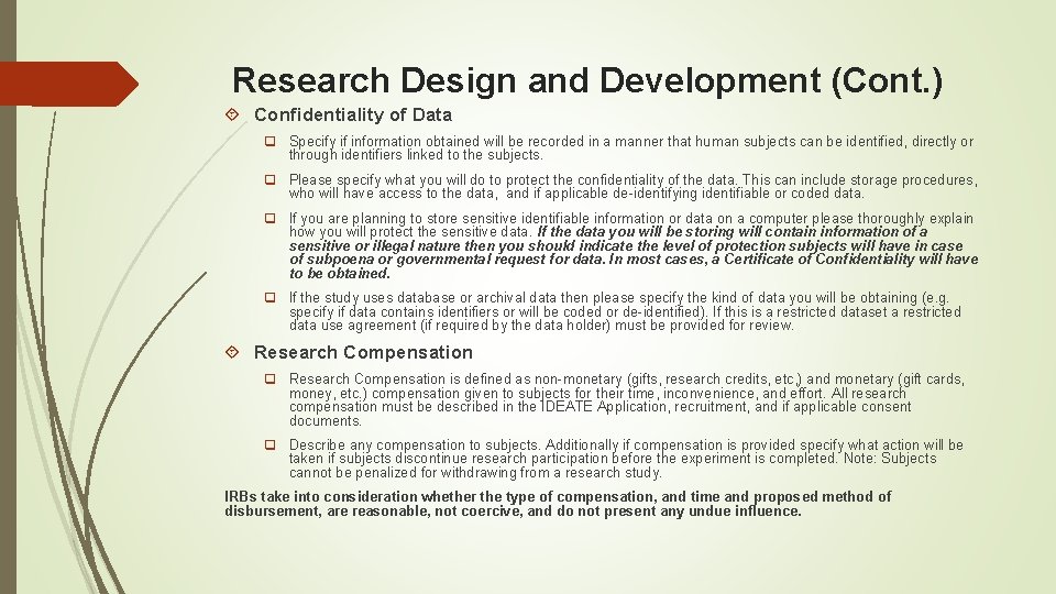 Research Design and Development (Cont. ) Confidentiality of Data q Specify if information obtained