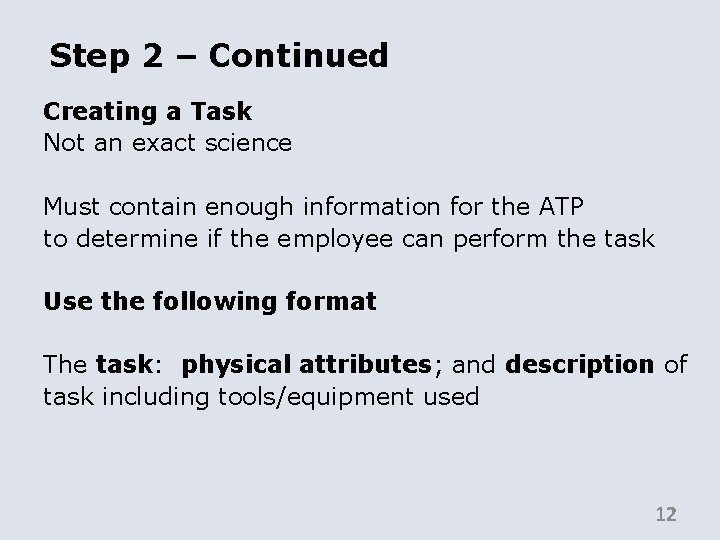 Step 2 – Continued Creating a Task Not an exact science Must contain enough