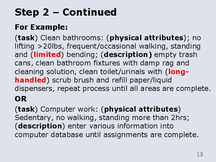 Step 2 – Continued For Example: (task) Clean bathrooms: (physical attributes); no lifting >20