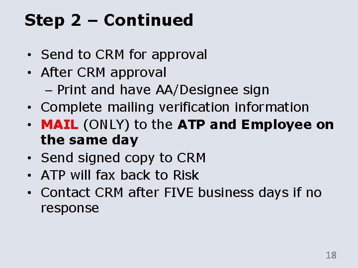 Step 2 – Continued • Send to CRM for approval • After CRM approval