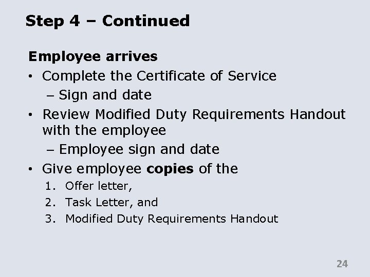 Step 4 – Continued Employee arrives • Complete the Certificate of Service – Sign