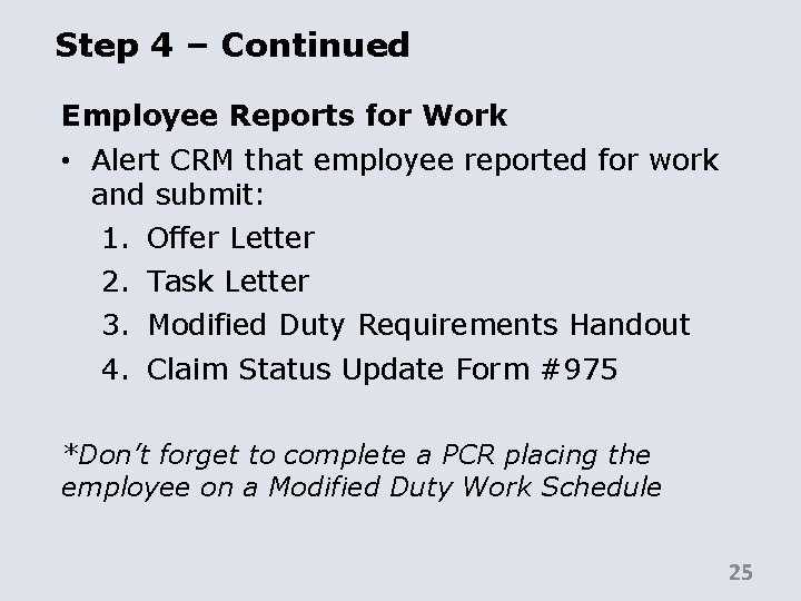 Step 4 – Continued Employee Reports for Work • Alert CRM that employee reported