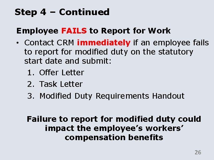 Step 4 – Continued Employee FAILS to Report for Work • Contact CRM immediately