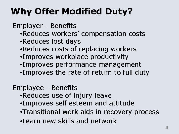 Why Offer Modified Duty? Employer - Benefits • Reduces workers’ compensation costs • Reduces