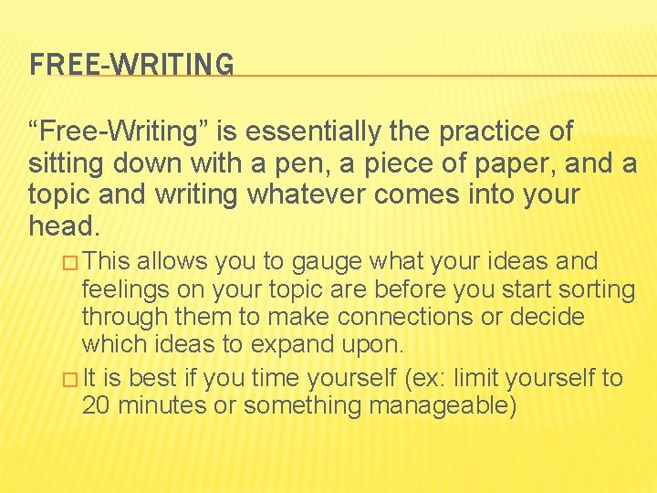 FREE-WRITING “Free-Writing” is essentially the practice of sitting down with a pen, a piece