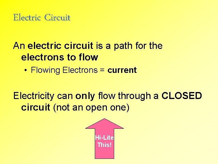 Electric Circuit An electric circuit is a path for the electrons to flow •