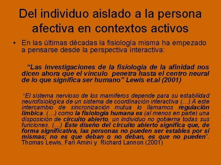 Del individuo aislado a la persona afectiva en contextos activos • En las últimas