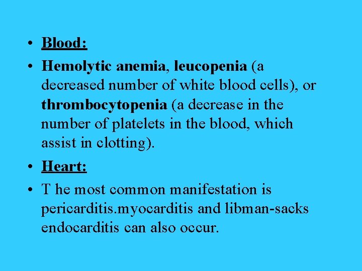  • Blood: • Hemolytic anemia, leucopenia (a decreased number of white blood cells),