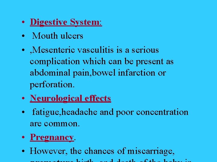  • Digestive System: • Mouth ulcers • , Mesenteric vasculitis is a serious