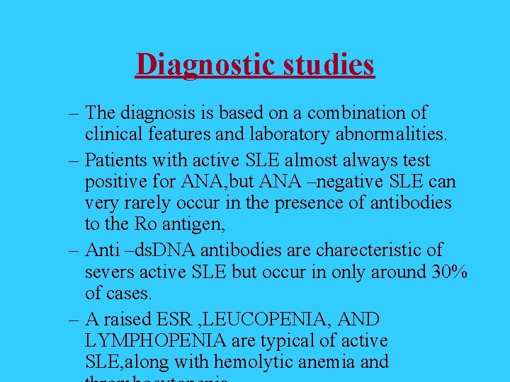 Diagnostic studies – The diagnosis is based on a combination of clinical features and